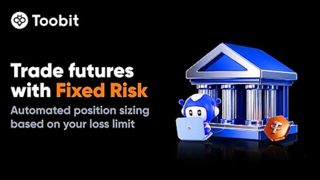 Toobit Launches Fixed Risk Order Type for Automated Position Sizing